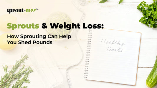 Sprouts & Weight Loss: How Sprouting Can Help You Shed Pounds