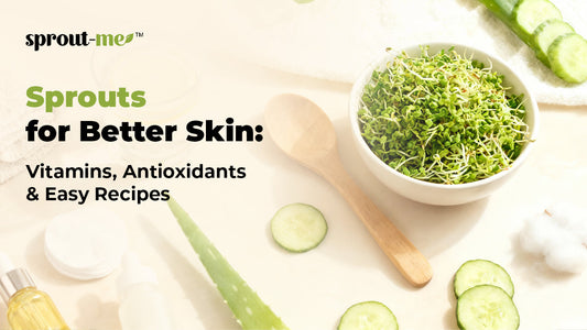 Sprouts for Better Skin: Vitamins, Antioxidants & Easy Recipes